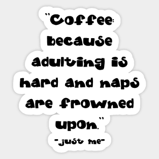 Coffee, because adulting is hard Sticker